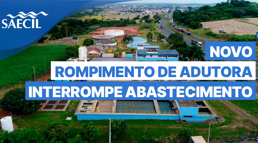 NOVO ROMPIMENTO DE ADUTORA INTERROMPE O ABASTECIMENTO
