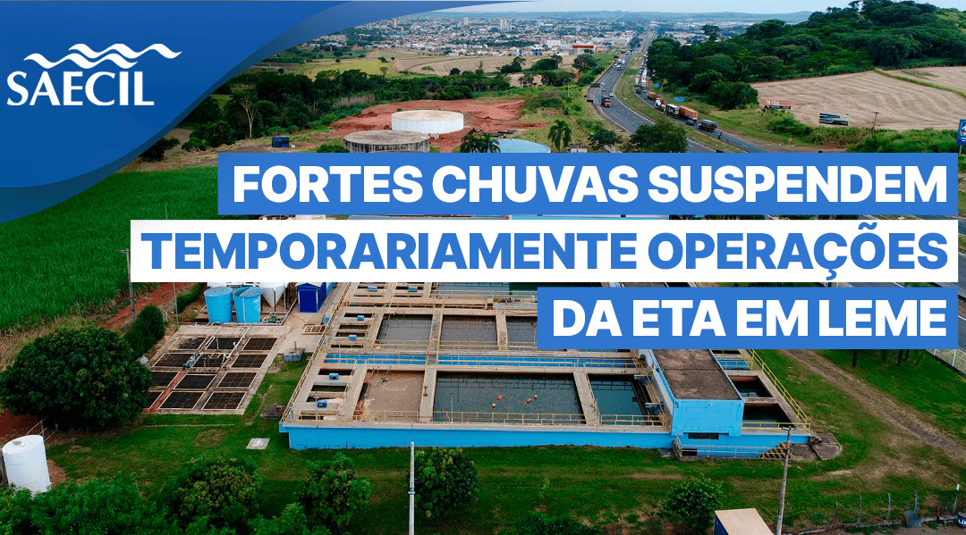 FORTES CHUVAS LEVAM SAECIL A SUSPENDER TEMPORARIAMENTE OPERAÇÕES DA ETA EM LEME