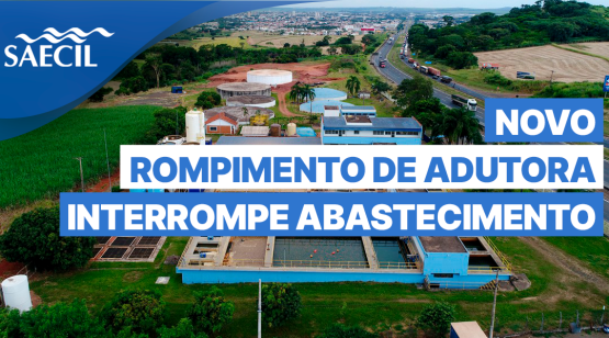 NOVO ROMPIMENTO DE ADUTORA INTERROMPE O ABASTECIMENTO