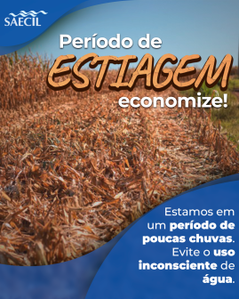 ESTIAGEM: JUNTOS PODEMOS ECONOMIZAR ÁGUA E CUIDAR DO FUTURO